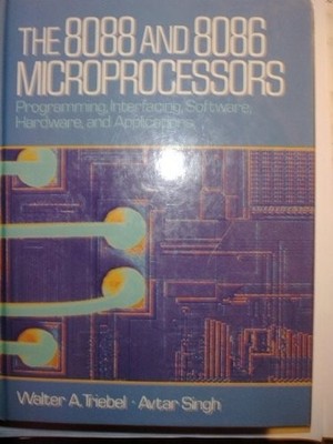 The 8088 and 8086 Microprocessor : Programming, Interfacing, Soft