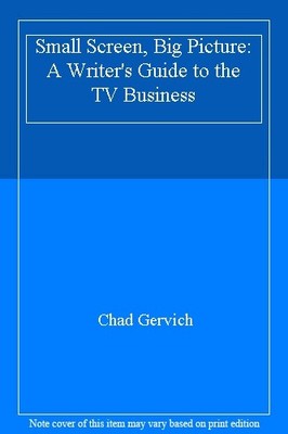 Small Screen, Big Picture: A Writer's Guide to the TV Business,C