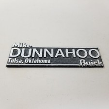 Mike Dunnahoo--buick--tulsa Ok.--metal Dealer Emblem Car Vintage Mike Dunnahoo--buick--tulsa Ok.--metal Dealer Emblem Car Vintage