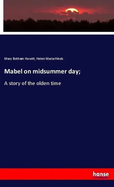 Mary Botham Howitt (U. A.) | Mabel On Midsummer Day; | Taschenbuch | Englisch-image