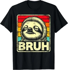 Funny Graphic Meme Sloth Bruh For Boys Girls Men Women T-Shirt