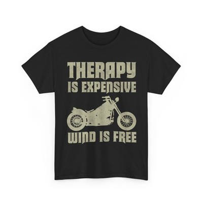 Motorcycle T-Shirt, Therapy Is Expensive Wind Is Free Motorbike Lovers Shirt