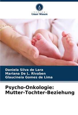 Daniela Silva de Lara (u. a.) | Psycho-Onkologie: Mutter-Tochter-Beziehung