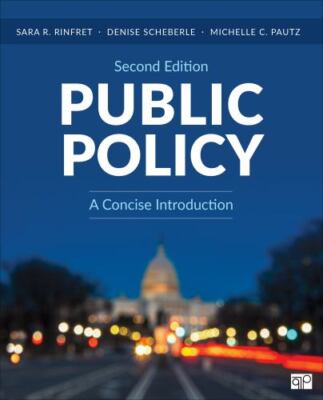 Public Policy: A Concise Introduction by Rinfret, Sara R. (Rose), Scheberle, De