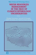 Water Resources Management in the Face of Climatic/Hydrologic Uncertainties by Z