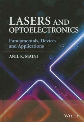 Lasers and Optoelectronics: Fundamentals, Devices and Applications by Maini: New