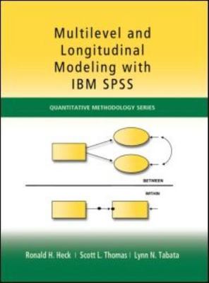 Multilevel and Longitudinal Modeling with IBM SPSS (Quantitative Methodology...
