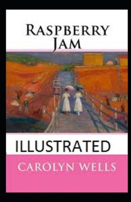 Raspberry Jam Illustrated by Carolyn Wells Paperback Book