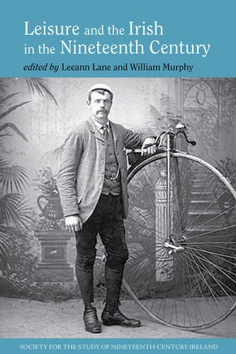 Leisure and the Irish in the Nineteenth Century Lane Murphy Hardback