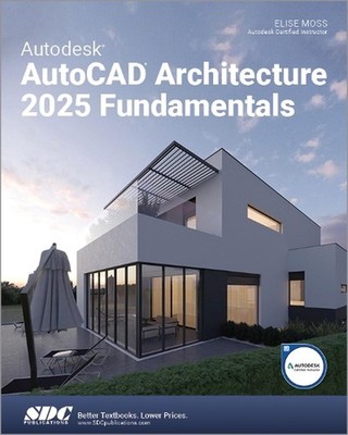Autodesk AutoCAD Architecture 2025 Fundamentals by Elise Moss Paperback Book