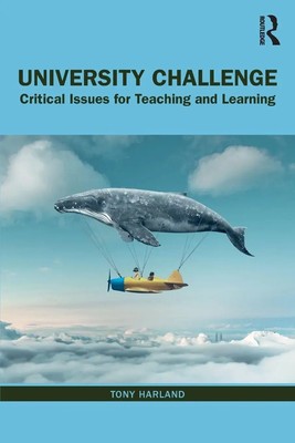 University Challenge | Critical Issues for Teaching and Learning | Tony Harland