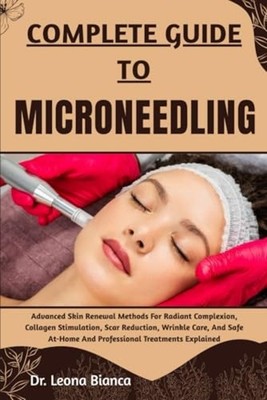 Complete Guide to Microneedling Advanced Skin Renewal M - Taschenbuch NEU Dr ...