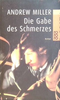 Die Gabe des Schmerzes: Roman Miller, Andrew: