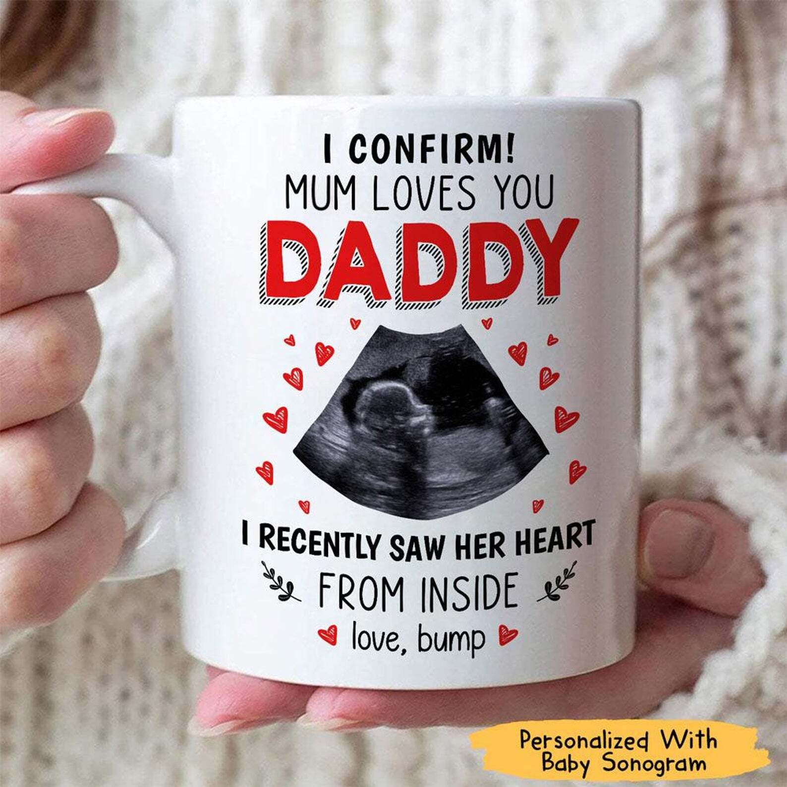 Dad Mug I Confirm Mum Loves You Daddy I Recently Saw Her Heart From Inside Dad