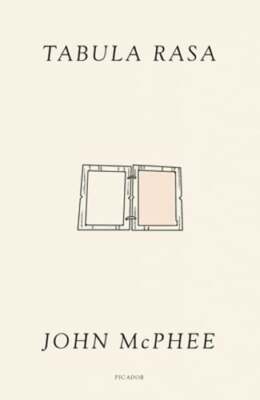 Tabula Rasa: Volume 1 by John McPhee: New