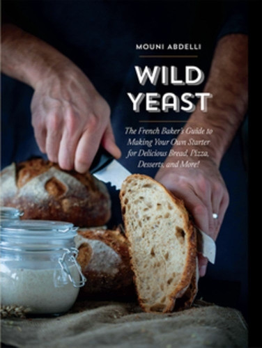 Mouni Abdelli Wild Yeast Hardcover Artisan Baking Guide