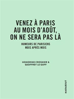 Kommen Sie nach Paris im Monat'August, wir werden nicht da sein: Pariser Stimmungen Monate 