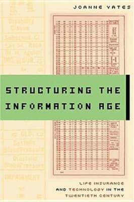 Structuring the Information Age: Life Insurance and Technology in the Twentieth