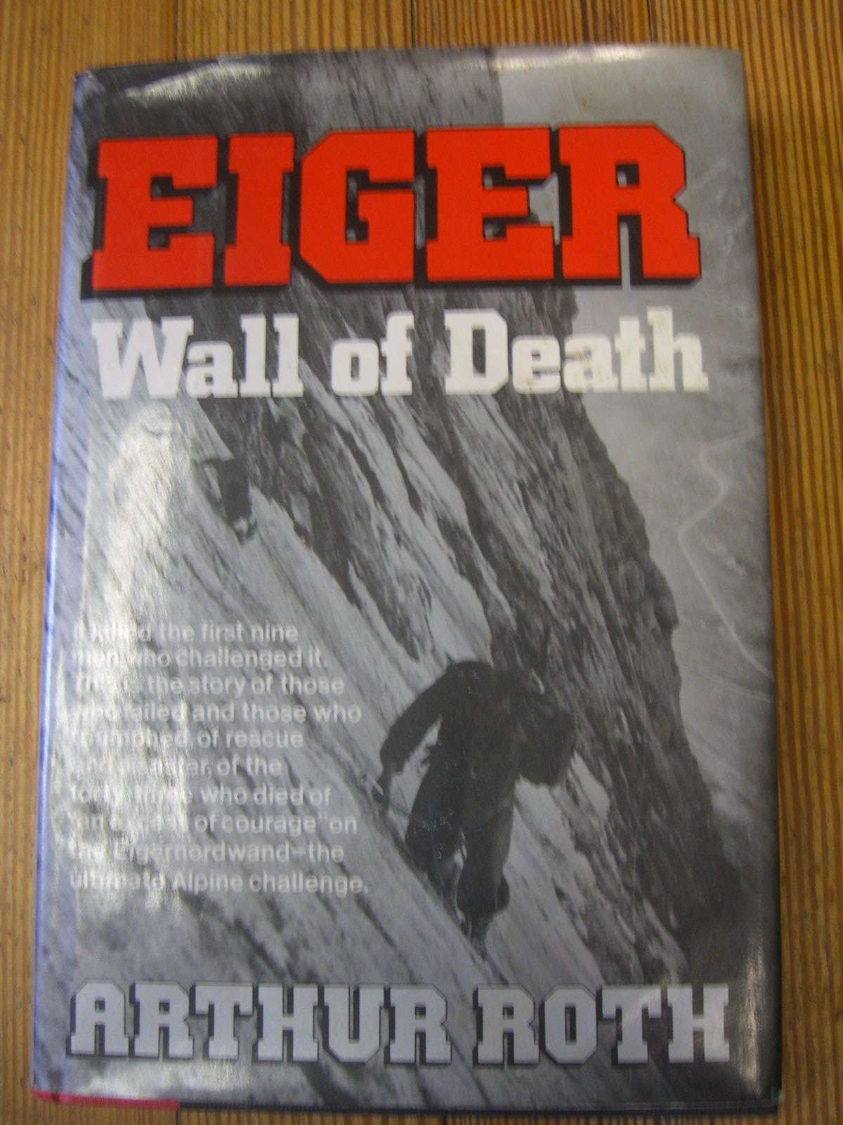 Eiger: Wall of Death, 1st Ed., Arthur Roth, W. W. Norton & Co. 1982 ...