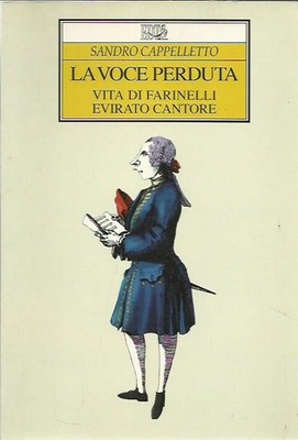 La voice lost Vita di Farinelli evirato cantore - Cappelletto EDT 1995 SEHR GUT