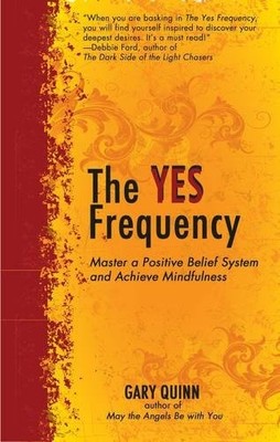 Yes Frequency: Master a Positive Belief System and Achieve Mindf