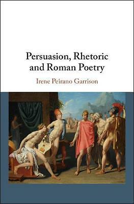 Persuasion, Rhetoric and Roman Poetry Peirano Garrison Hardback 9781107104242