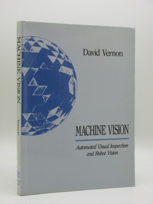 Machine Vision:Automated Visual Inspection and Robot Vision VERNON 1991 1st Ed