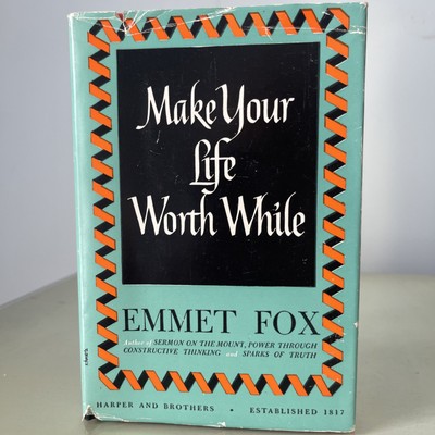 Make Your Life Worth While by Emmet Fox 1946 Hardcover DJ
