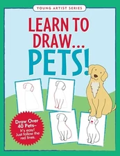 Learn to Draw Pets! (Easy Step-by-Step Drawing Guide) by