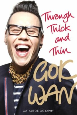 Through Thick and Thin: My Autobiography By Gok Wan. 97800919389