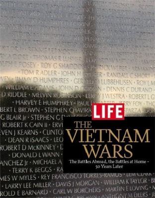 The Vietnam Wars: 50 Years Ago--Two Countries Torn Apart by The Editors of Life