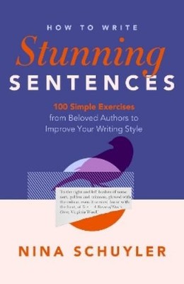 Nina Schuyler How to Write Stunning Sentences (Paperback) (UK IMPORT)