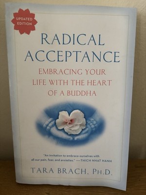 Radical Acceptance : Embracing Your Life with the Heart of a Buddha