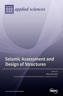 Seismic Assessment and Design of Structures by Maria Favvata Hardcover Book