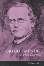 Gregor Mendel: The First Geneticist by Orel, Vítĕzslav