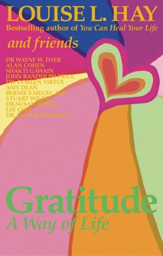 Gratitude: A Way Of Life By Louise Hay