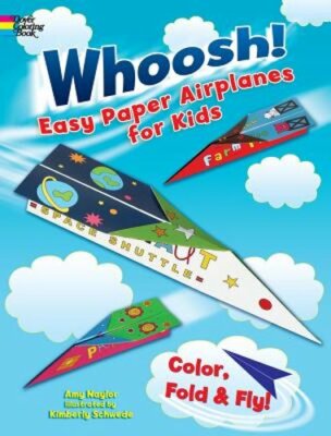 Whoosh! Easy Paper Airplanes for Kids: Color, Fold and Fly! by Amy Naylor: New