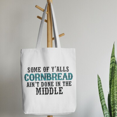 Some Yall Cornbread Ain't Done Funny Canvas Shopping Tote Reusable Tote Bag