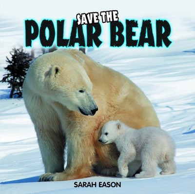 Save the Polar Bear - Eason, Sarah - Good - See condition notes