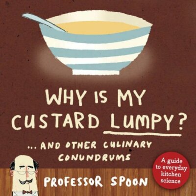 Why Is My Custard Lumpy? By 'Professor Spoon'