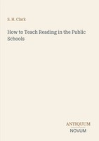 S. H. Clark | How To Teach Reading In The Public Schools | Taschenbuch (2026)