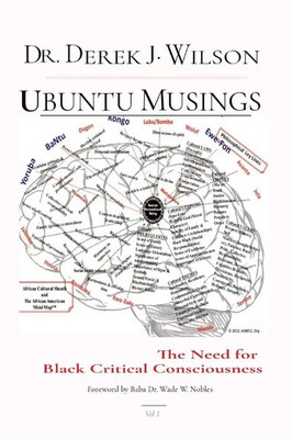 UBUNTU MUSINGS | The Need for Black Critical Consciousness | Derek J Wilson