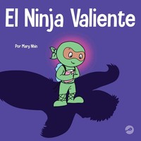 El Ninja Valiente Un Libro Para NiñOs Sobre El Coraje Mary Nhin Taschenbuch 2022