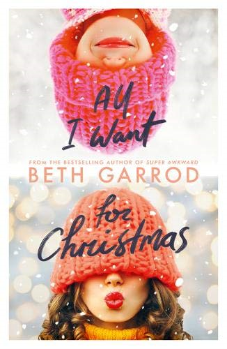 All I Want For Christmas: a festive rom-com from bestselling... - Garrod, Beth