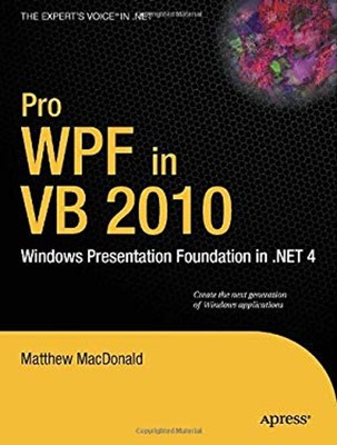 Pro WPF in VB 2010 : Windows Presentation Foundation in .NET 4 Pa