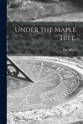 Under the Maple Tree. by Meyer, Zoe