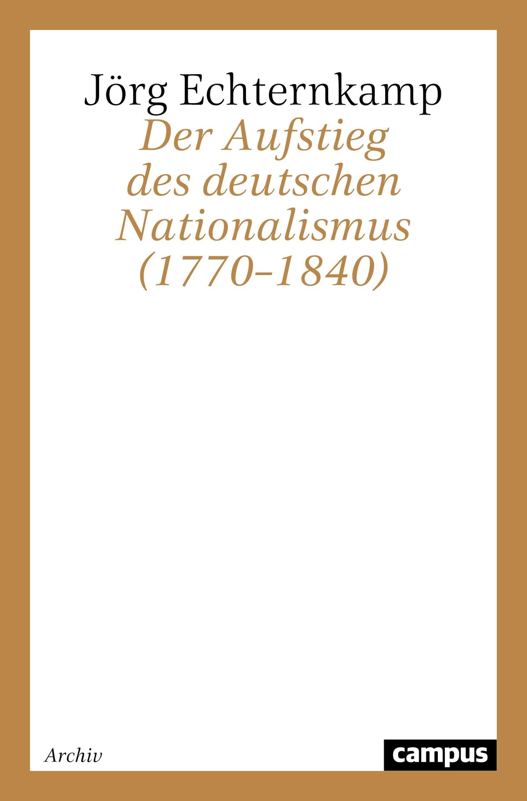 Der Aufstieg Des Deutschen Nationalismus (1770-1840) | Jörg