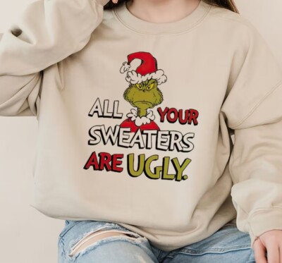 All Of Your Sweaters Are Ugly Grinch Sweatshirt, Funny Grinchmas Christmas  Shirt
