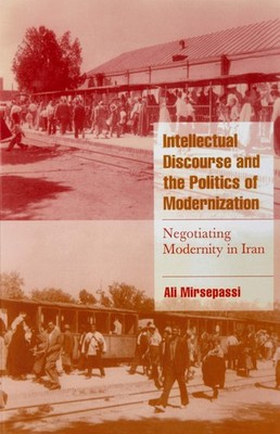 Intellectual Discourse and the Politics of Modernization: Negotiating Modern...