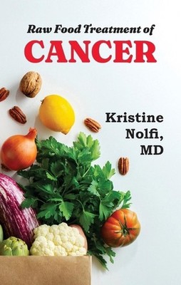 Raw Food Treatment of Cancer by Kristine Holfi (English) Hardcover Book